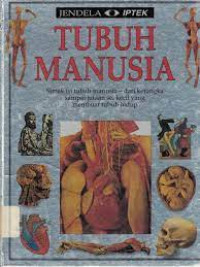 Image of Jendela IPTEK : Tubuh Manusia : Simak isi tubuh manusia dari kerangka sampai jutaan sel kecil yang membuat tubuh hidup / Steve Parker