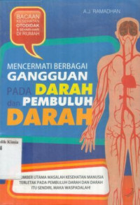 Image of Mencermati Berbagai Gangguan pada Darah dan Pembuluh Darah/ A.J Ramadhan