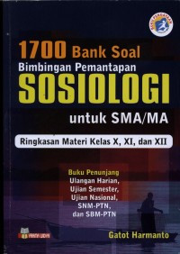 Image of 1700 Bank Soal : Bimbingan Pemantapan Sosiologi Untuk SMA /MA Ringkasan Materi Kelas X, XI, XII / Gatot Harmanto