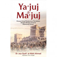 Image of Ya'juj dan Ma'juj: Riwayat Sang Penghancur Peradaban Bangsa-Bangsa di Dunia Sepanjang Zaman/ Asy-Syafi' Al-Mahi Ahmad