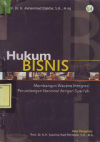Image of Hukum Bisnis : Membangun Wacana Integrasi Perundangan Nasional dengan Syariah / Muhammad Djakfar